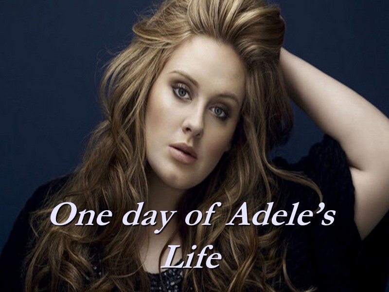One day of Adele’s Life